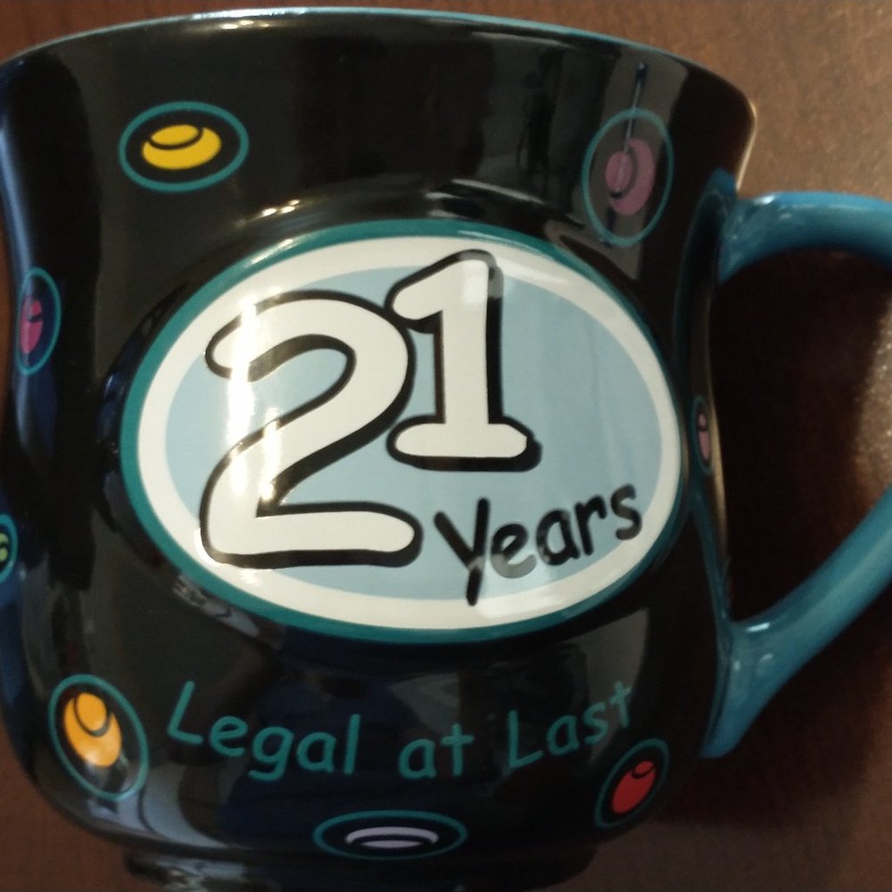 CERAMIC MUG..21 YRS LEGAL...NWT